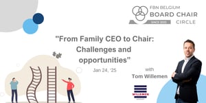 Board Chair Circle | From Family CEO to Chair with Tom Willemen